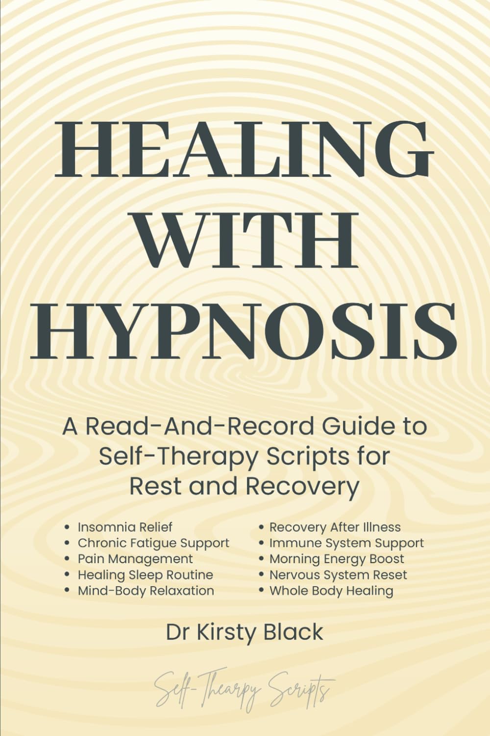Healing With Hypnosis: A Read-And-Record Guide To Self-Therapy - Scripts for Rest and Recovery: Scripts for Rest and Recovery