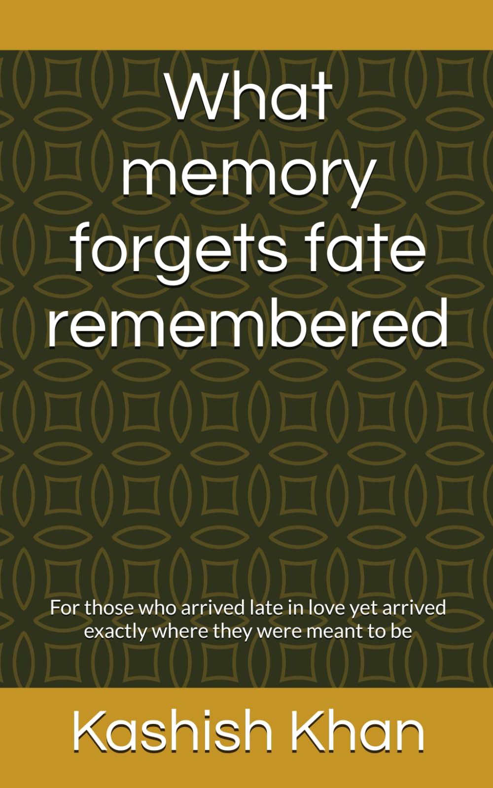 What memory forgets fate remembered: For those who arrived late in love yet arrived exactly where they were meant to be