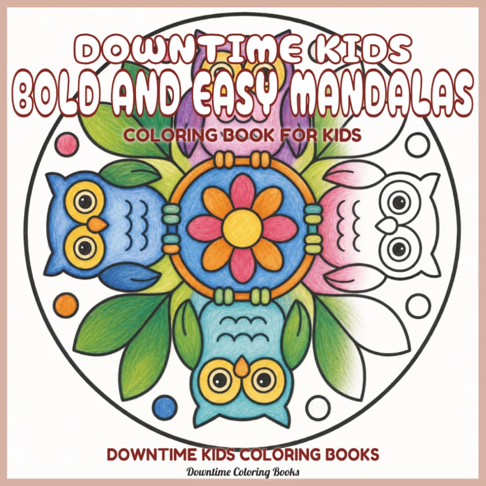 Downtime Kids Bold and Easy Mandalas: Coloring Book for Kids (Downtime Kids Coloring Books)