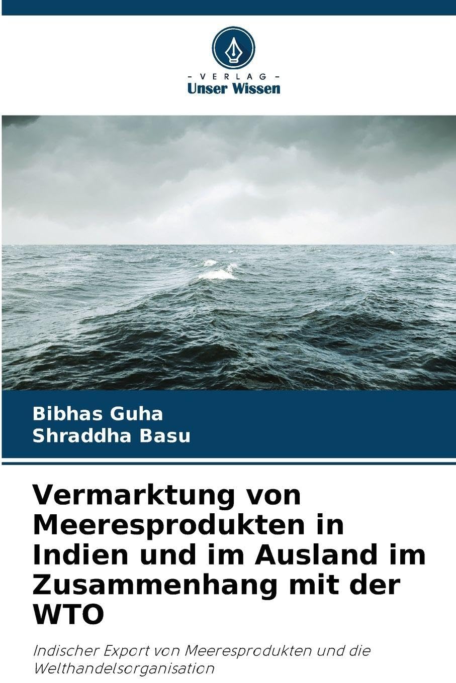 Vermarktung von Meeresprodukten in Indien und im Ausland im Zusammenhang mit der WTO: Indischer Export von Meeresprodukten und die Welthandelsorganisation
