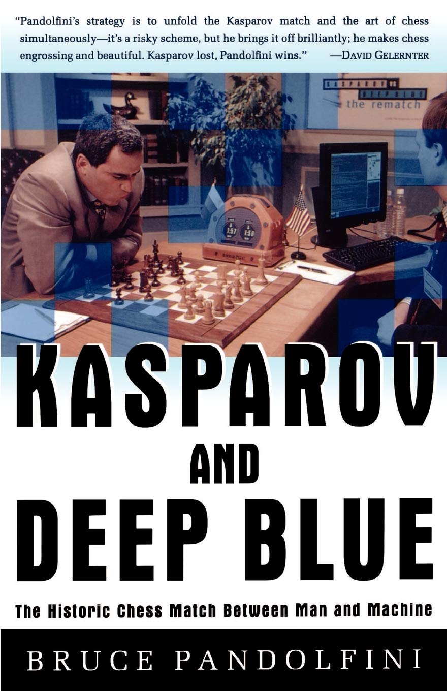 Touchstone Kasparov and Deep Blue: The Historic Chess Match Between Man and Machine