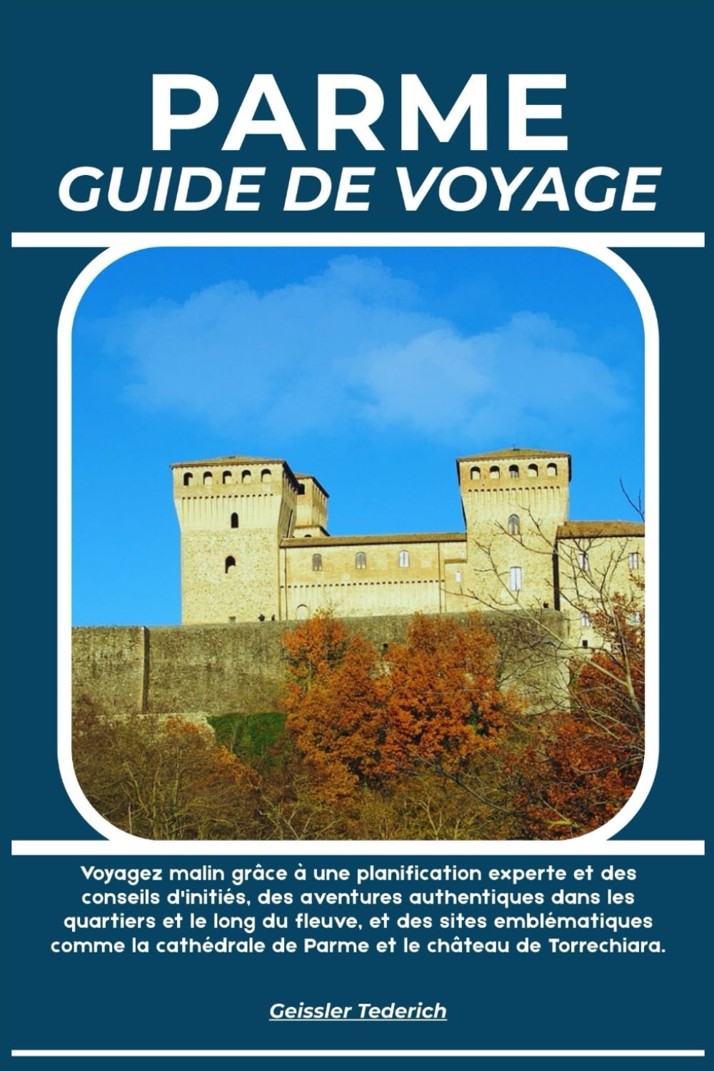 PARME GUIDE DE VOYAGE: Voyagez malin grâce à une planification experte et des conseils d'initiés, des aventures authentiques dans les quartiers et le ... de Parme et le château de Torrechiara.