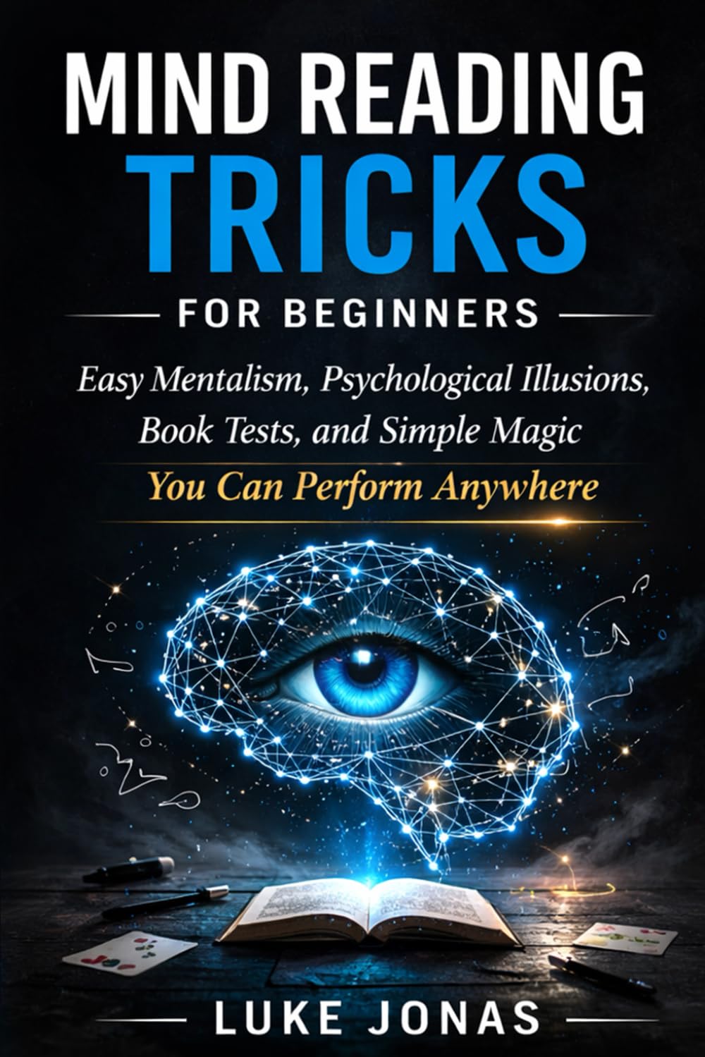 MIND READING TRICKS FOR BEGINNERS: Easy Mentalism, Psychological Illusions, Book Tests, and Simple Magic You Can Perform Anywhere: 2 (Card Magic & Mentalism)