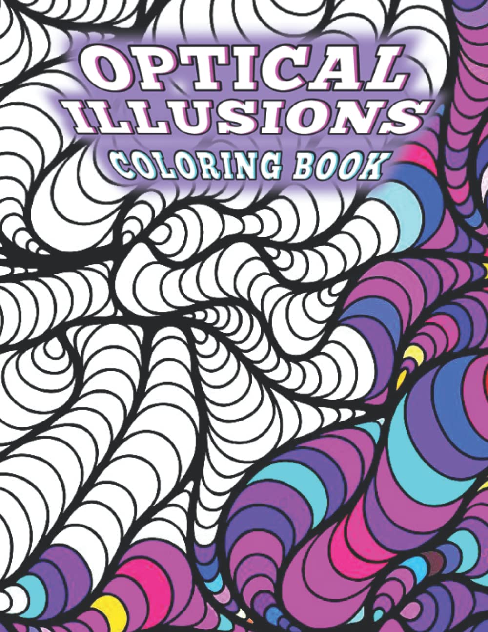 OPTICAL ILLUSIONS: A coloring book 50 beautiful spiral pattern, abstract 3d , optical illusion coloring books, amazing geometric 3d Designs.