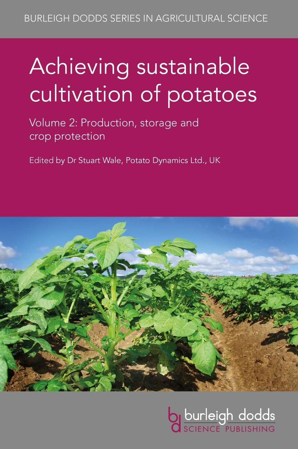 Achieving sustainable cultivation of potatoes Volume 2: Production, storage and crop protection (Burleigh Dodds Series in Agricultural Science, 33)