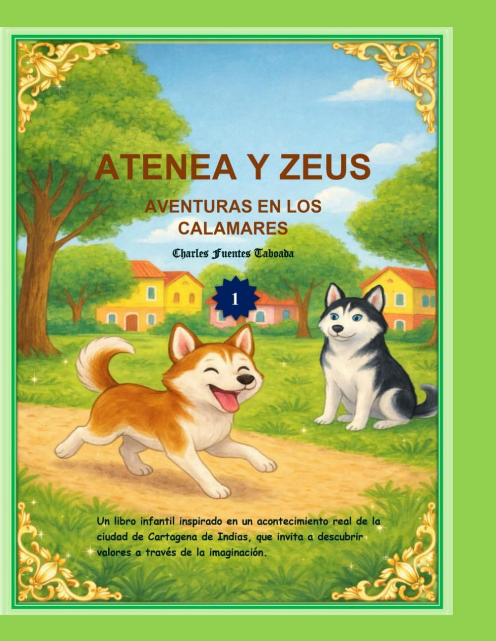 Atenea y Zeus: Aventuras En Los Calamares: Un libro infantil inspirado en la ciudad de Cartagena De Indias (Cuentos Ilustrados Infantiles Mi Primer Libro CFT.)
