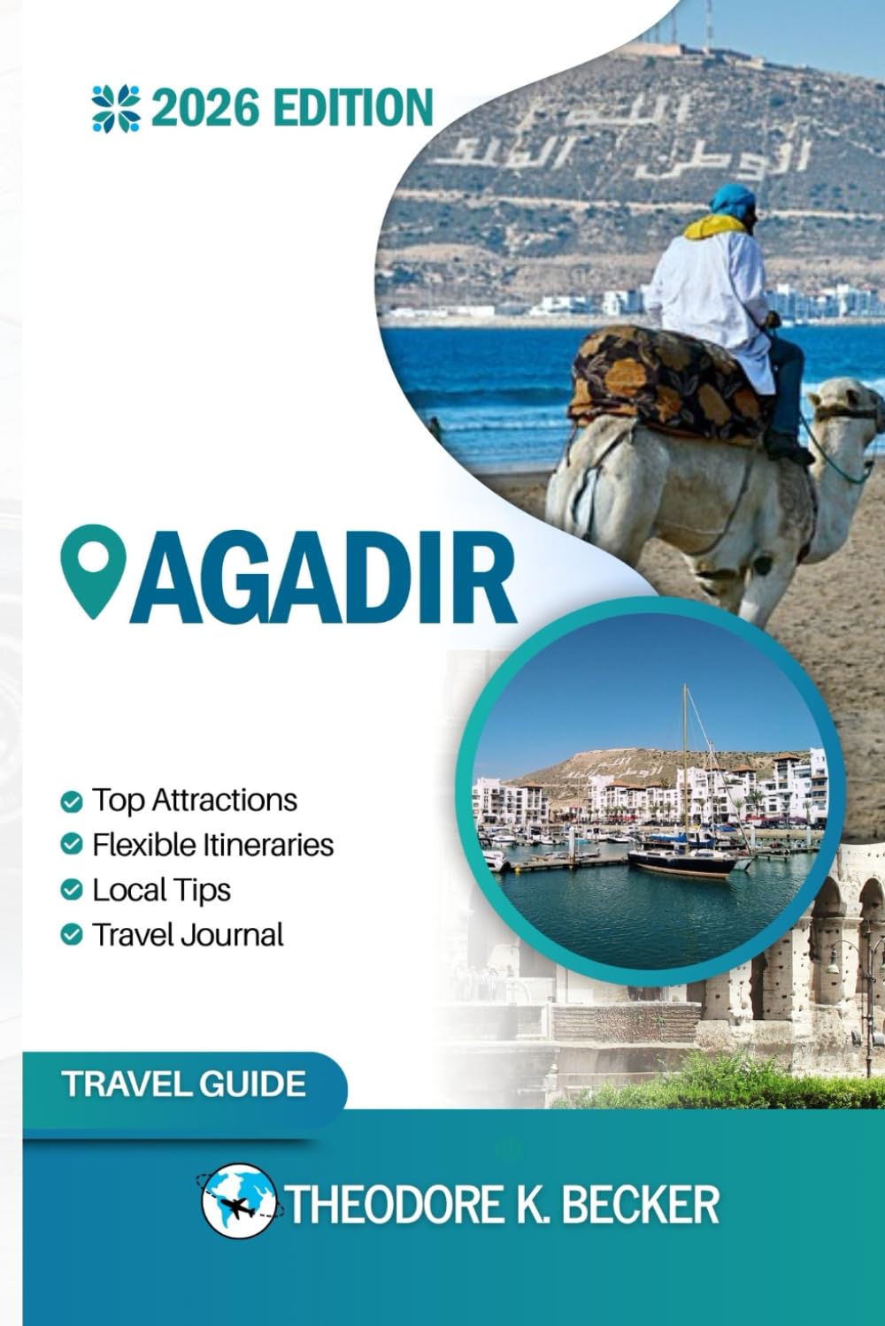 AGADIR TRAVEL GUIDE: Discover Top Attractions, Outdoor Activities, Hidden Gems, and Day Trips For Adventurous Traveler