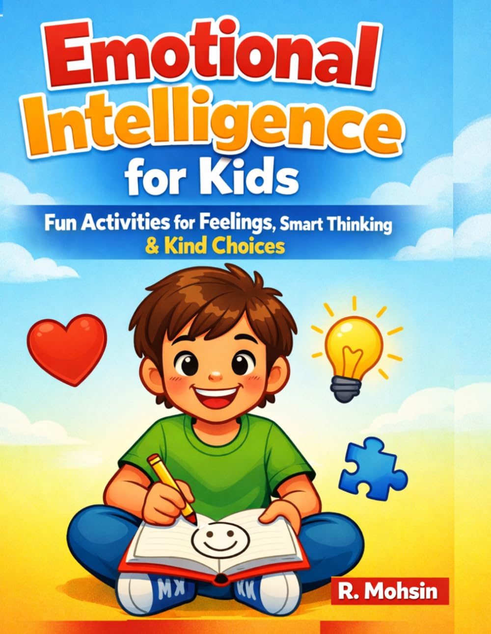 Emotional Intelligence Workbook for Kids Ages 6–10: Social Emotional Learning, Critical Thinking & Coping Skills Activities