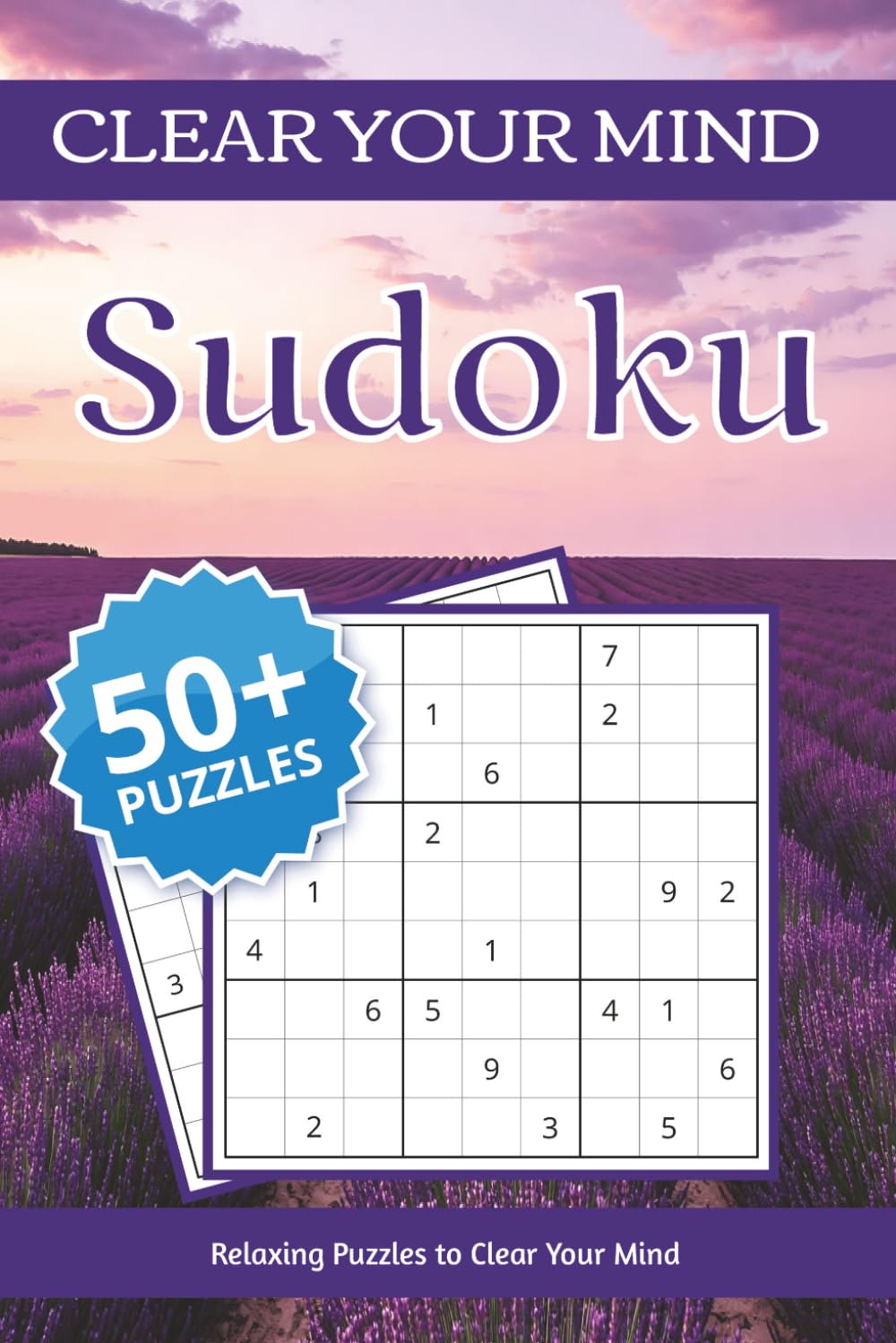 Clear Your Mind Sudoku Puzzle Book: Sudoku Puzzles for Relax & Focus | Help Calm the Mind, Relax, Restore, Rest, and Focus | 6x9 Inches, 110 Pages | 50+ Puzzles| Solutions Included