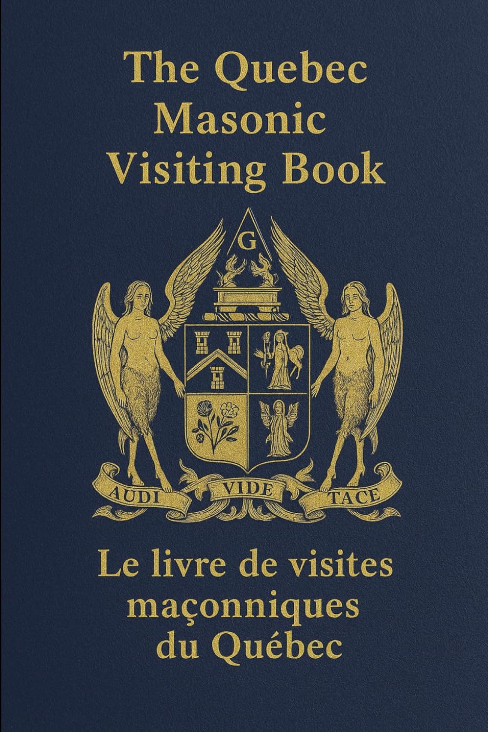 The Quebec Masonic Visiting Book Le Livre de visites maçonniques du Québec