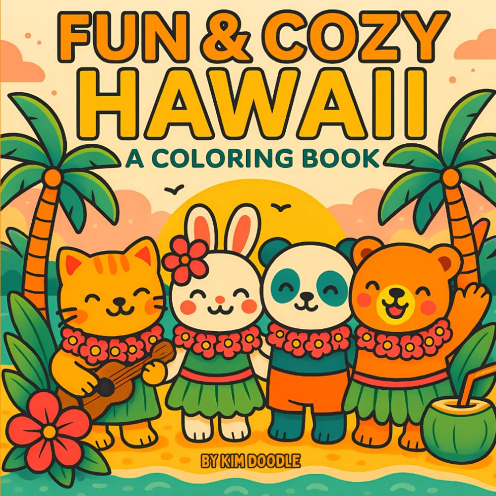 Fun & Cozy Hawaii: A Coloring Book: 40 adorable island scenes to color with cute animal friends and tropical charm!