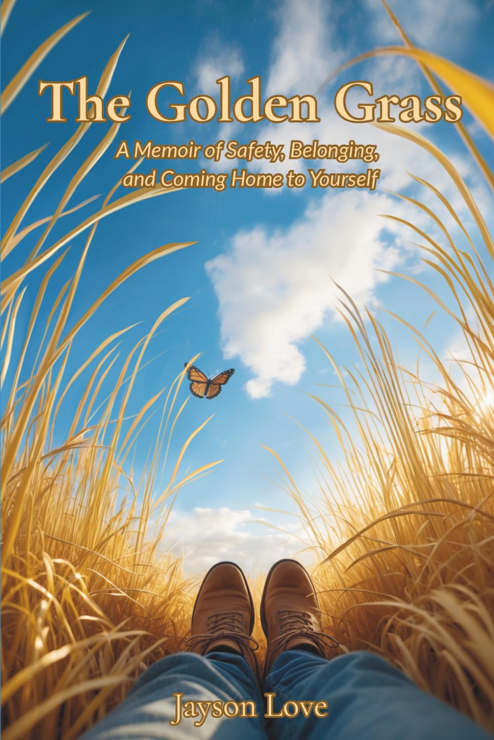 The Golden Grass: A Memoir of Safety, Belonging, and Coming Home to Yourself