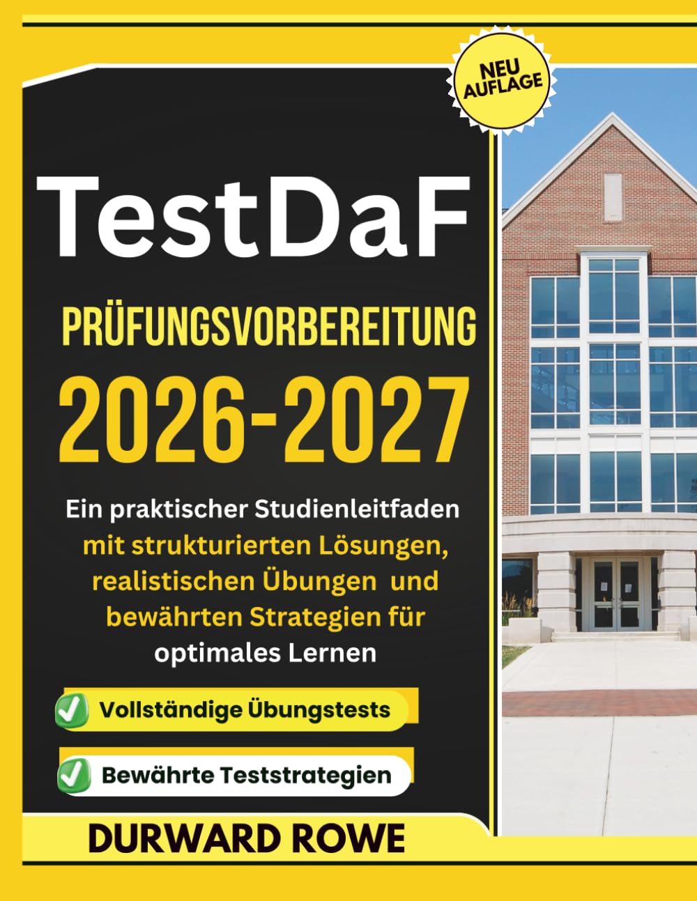 TestDaF Prüfungsvorbereitung 2026–2027: Ein praktischer Studienleitfaden mit strukturierten Lösungen, realistischen Übungen und bewährten Strategien für optimales Lernen