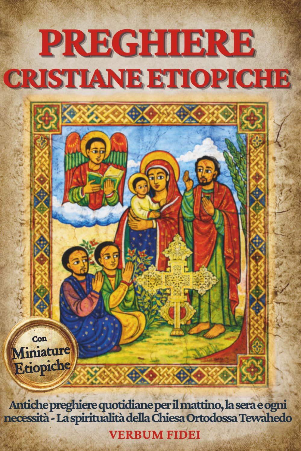 PREGHIERE CRISTIANE ETIOPICHE: Antiche preghiere quotidiane per il mattino, la sera e ogni necessità — La spiritualità della Chiesa Ortodossa Tewahedo