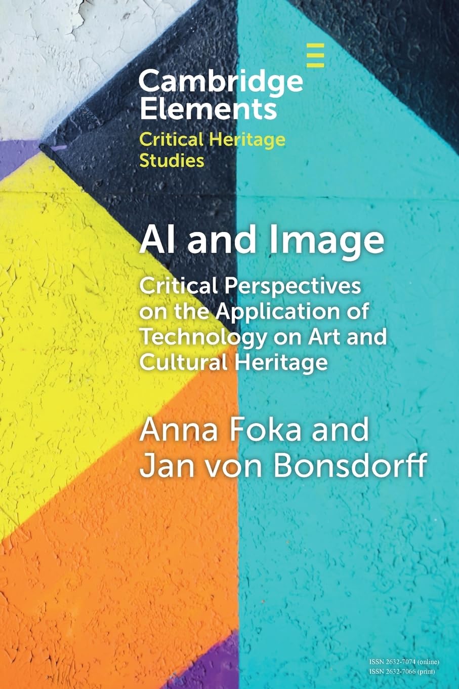 AI and Image: Critical Perspectives on the Application of Technology on Art and Cultural Heritage (Elements in Critical Heritage Studies)