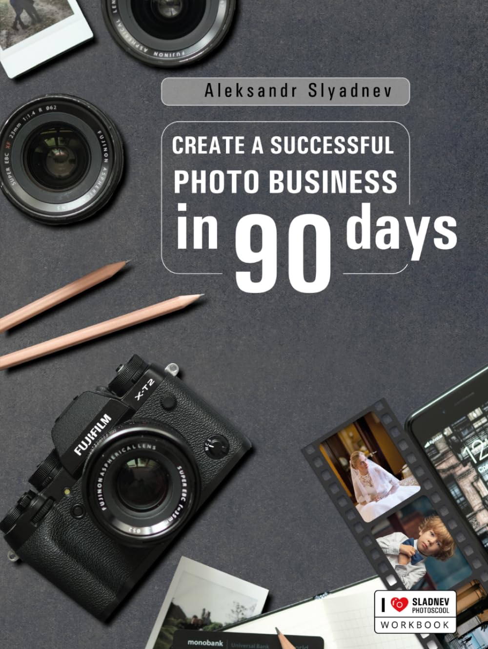 Successful Photo Business At 90 Days: The Ultimate Roadmap to Streamlining Your Business and Maximizing Your Income