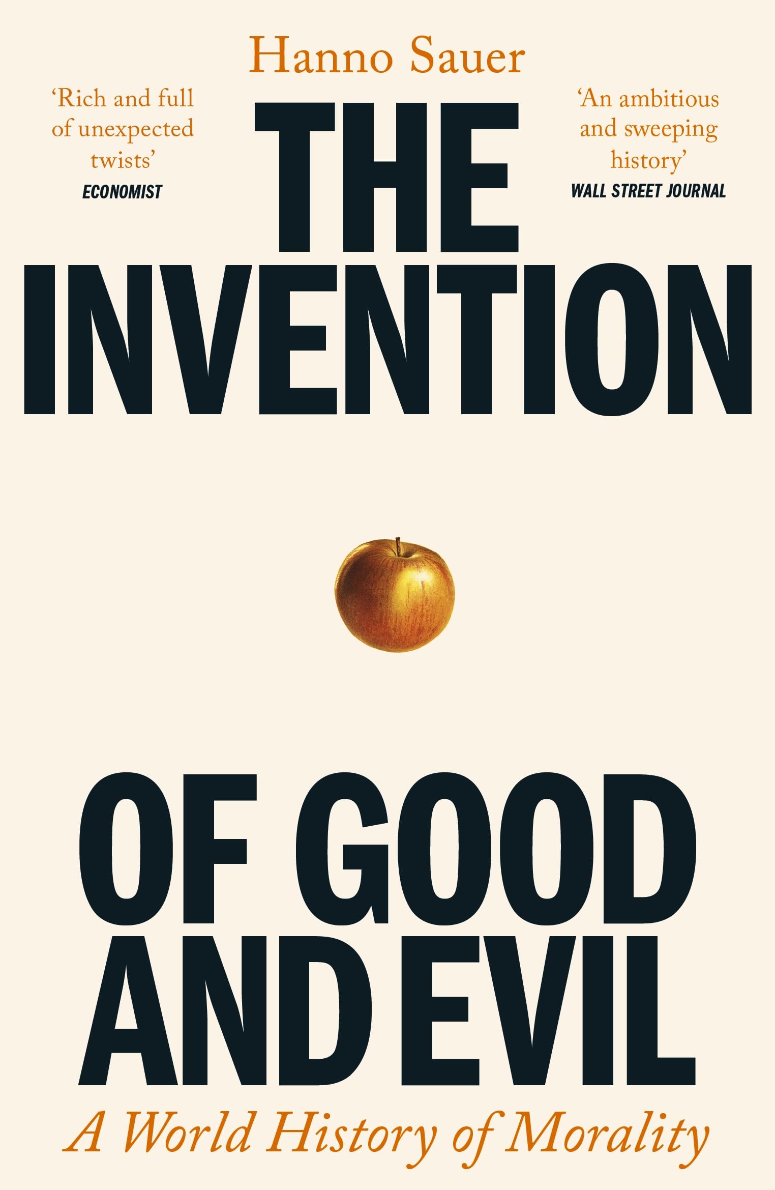 The Invention of Good and Evil: A World History of Morality