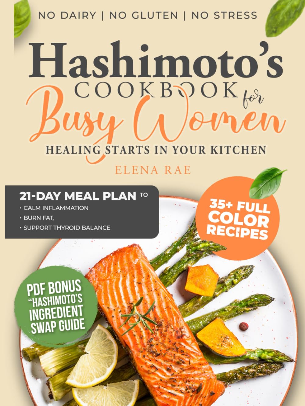 Hashimoto’s Cookbook for Busy Women: No Dairy, No Gluten, and No Stress – Delicious Recipes and a 21-Day Meal Plan to Calm Inflammation, Burn Fat, and