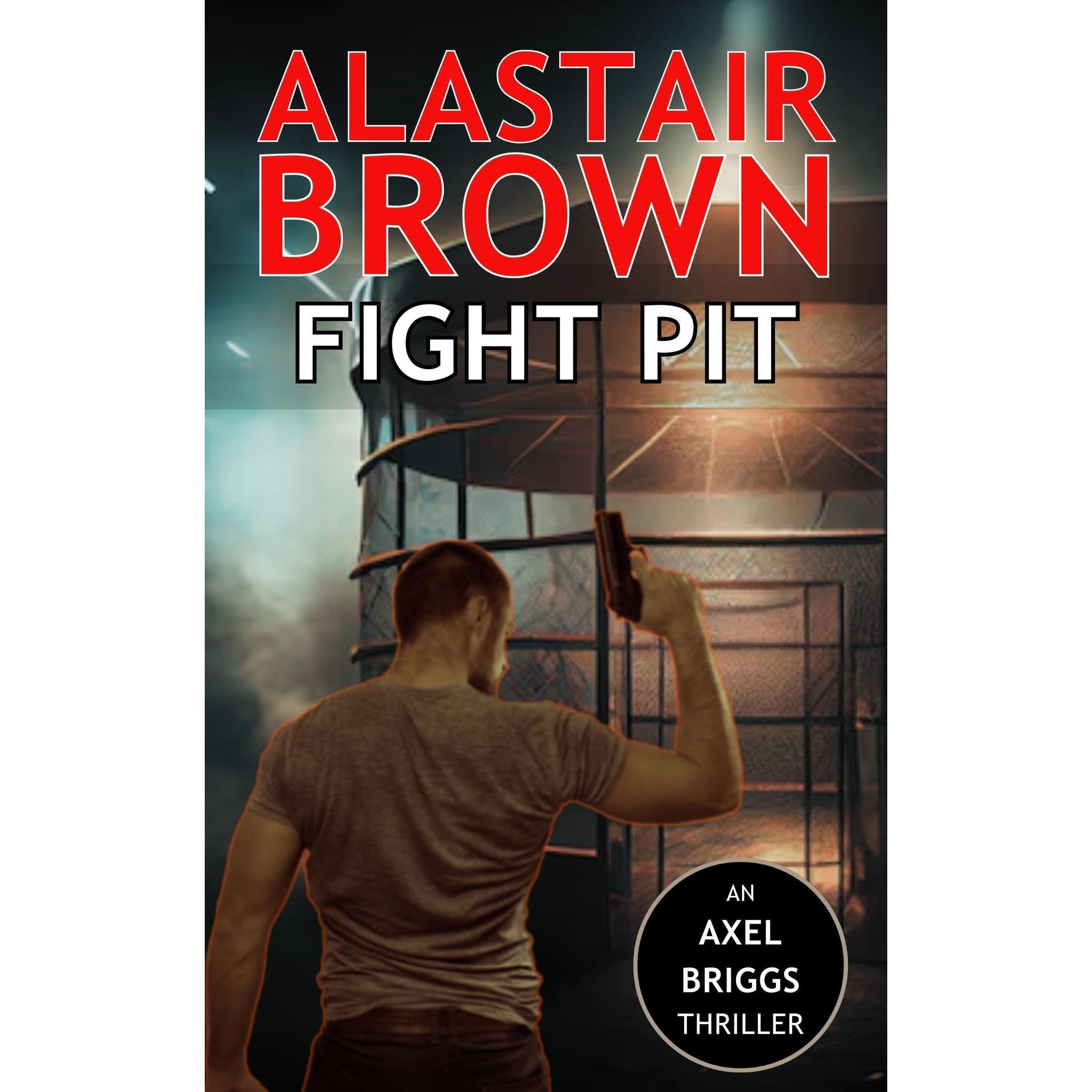 Fight Pit (Axel Briggs Crime Action Thrillers Book 5)