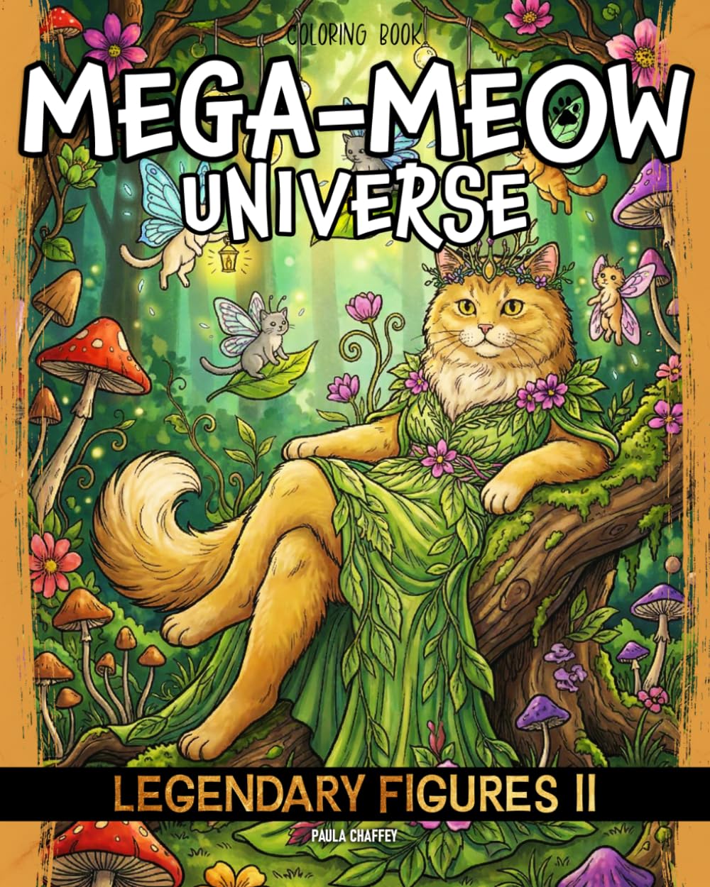 Mega-Meow Universe Legendary Figures 2: Cat Coloring Book for Adults and Teens Featuring Legendary, Mythical, Fictional and Historical Figures & Heroes Reimagined as Cats (Detailed Coloring)