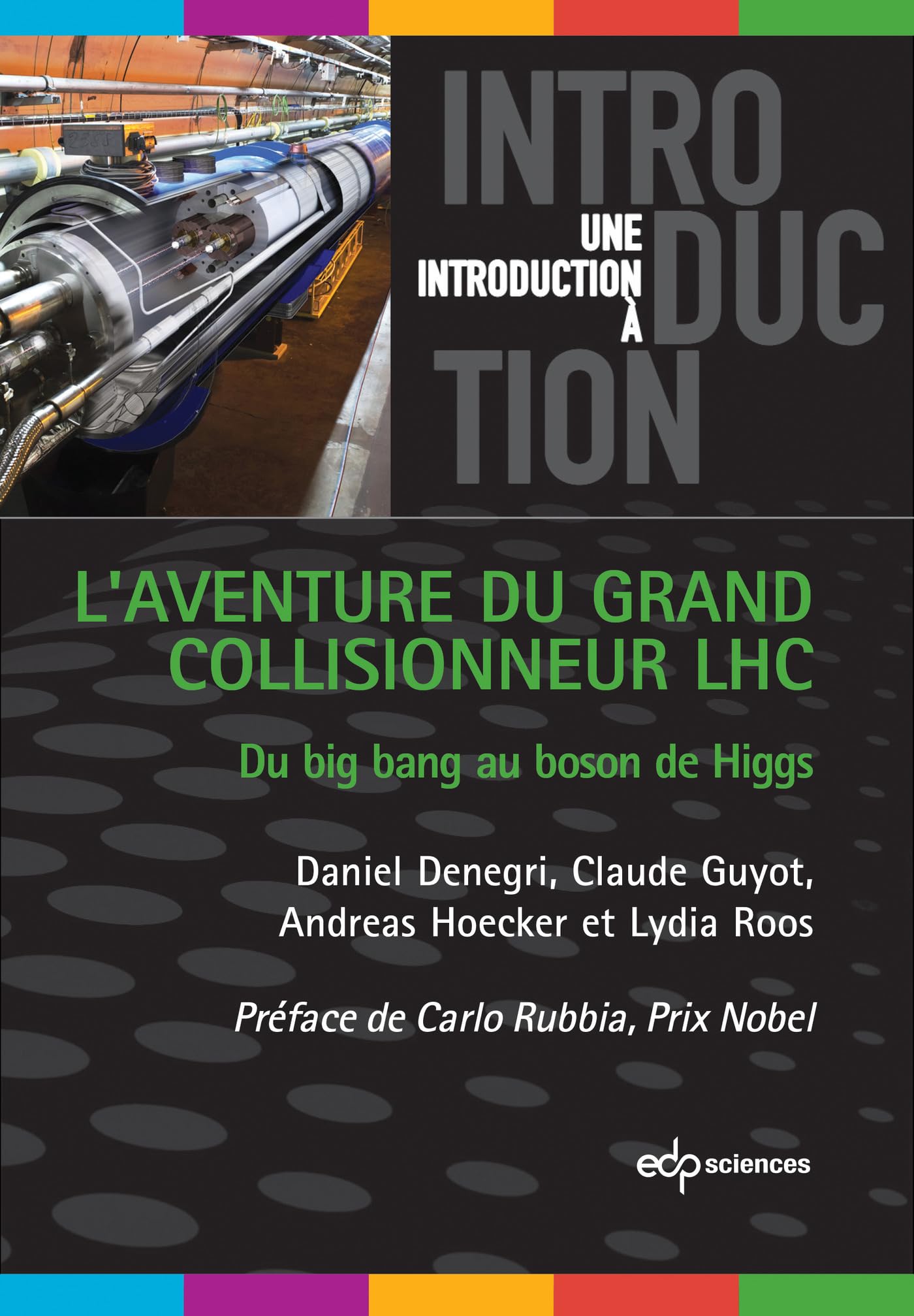 Une Introduction à L'aventure du grand collisionneur LHC - Du big bang au boson de Higgs