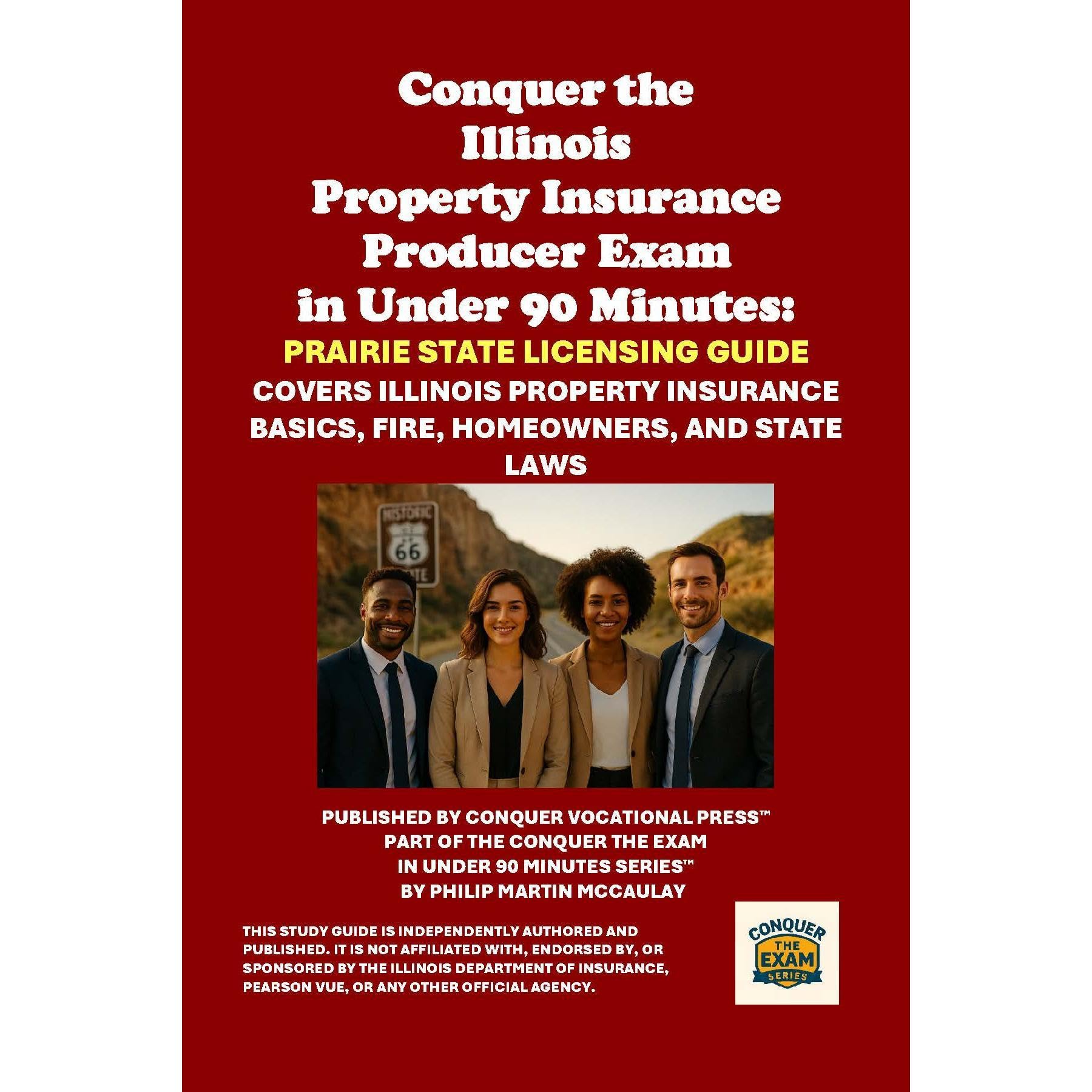 Conquer the Illinois Property Insurance Producer Exam in Under 90 Minutes: Prairie State Licensing Guide