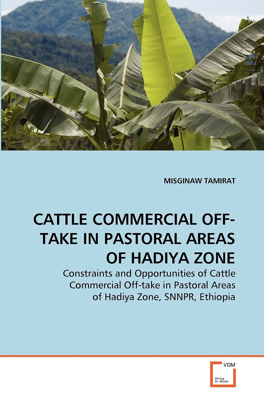 CATTLE COMMERCIAL OFF-TAKE IN PASTORAL AREAS OF HADIYA ZONE: Constraints and Opportunities of Cattle Commercial Off-take in Pastoral Areas of Hadiya Zone, SNNPR, Ethiopia