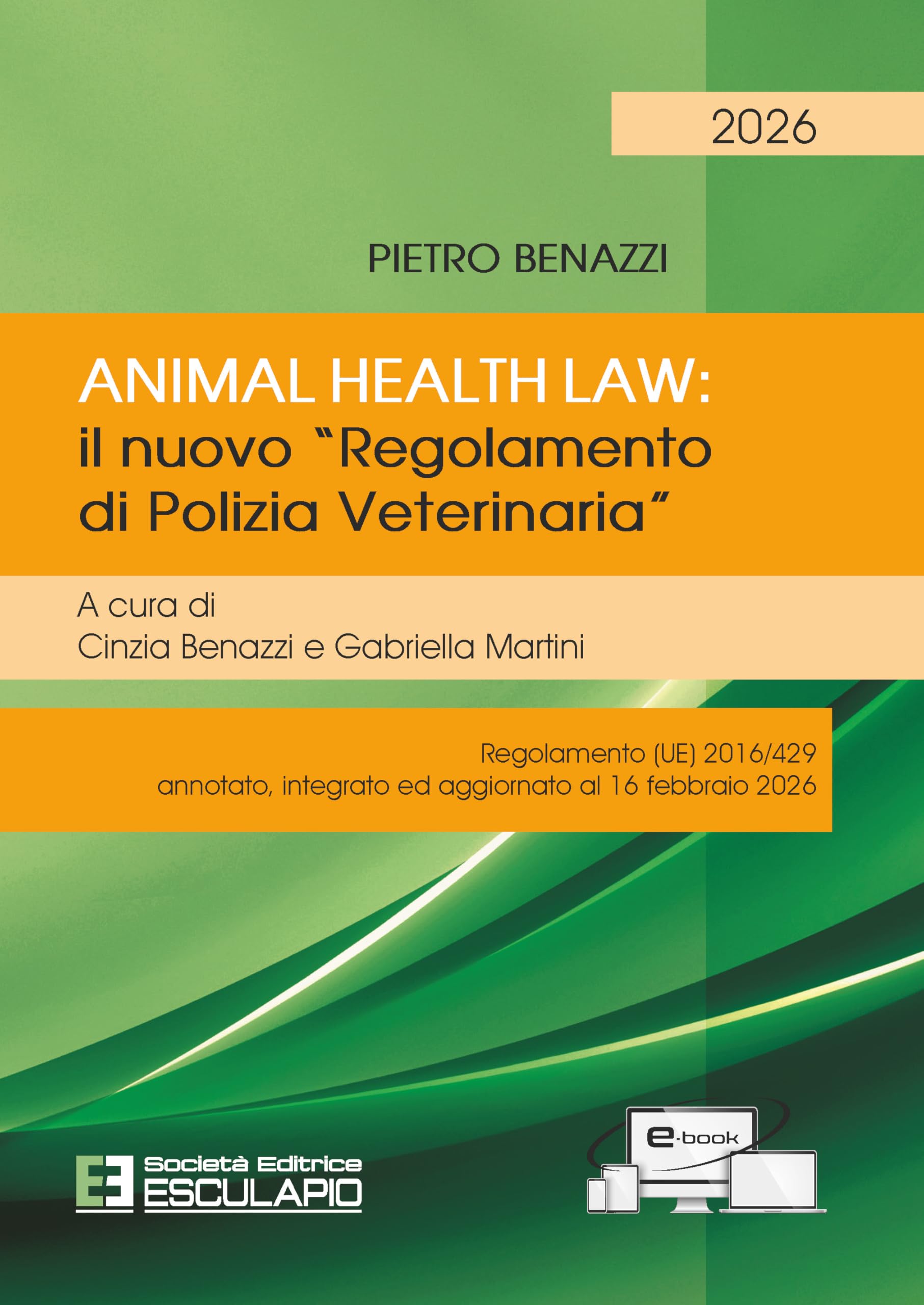Animal Health Law. Il Nuovo "Regolamento di Polizia Veterinaria" 2026. Regolamento (UE) 2016/429 annotato integrato ed aggiornato al 16 febbraio 2026