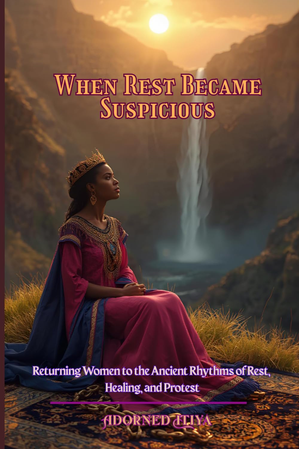 WHEN REST BECAME SUSPISCIOUS: Returning Womankind to the Ancient Rhythms of Rest, Healing, and Protest      Paperback – March 25, 2026