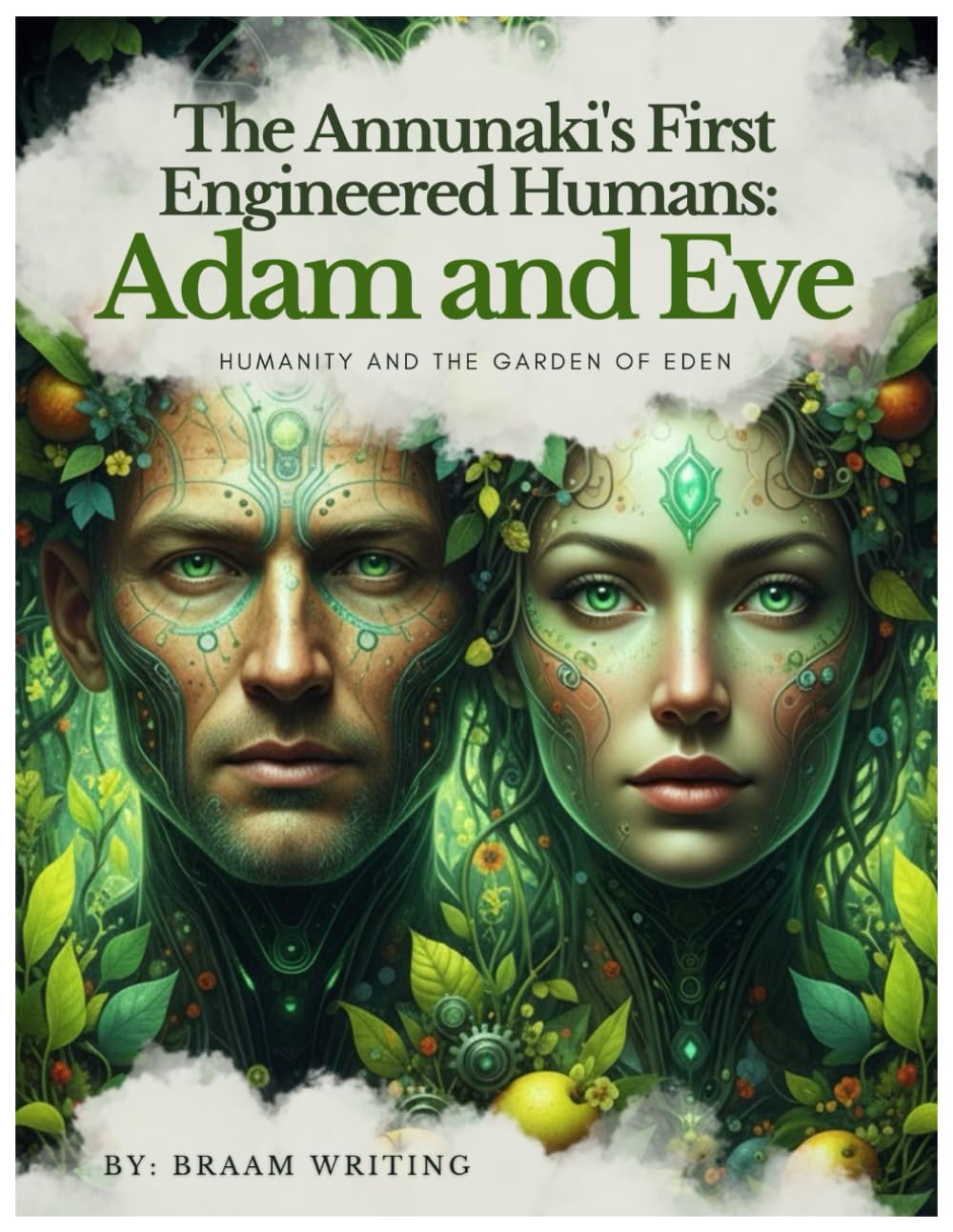 The Annunaki's First Engineered Humans: Adam and Eve: Humanity Before the Garden of Eden