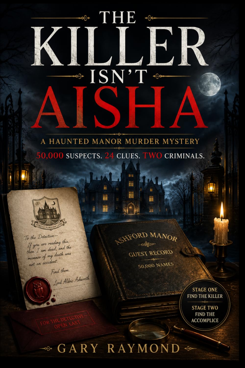 THE KILLER ISN'T AISHA: A Haunted Manor Murder Mystery 50,000 Suspects. 24 Clues. Two Criminals (MODERN MYSTERY FILES)