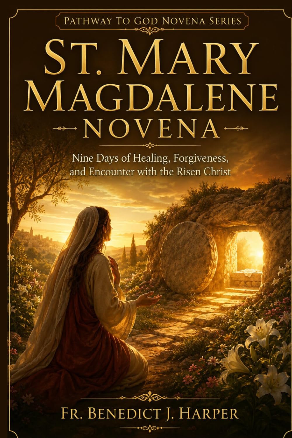 St. Mary Magdalene Novena: Nine Days of Healing, Forgiveness, and Encounter with the Risen Christ