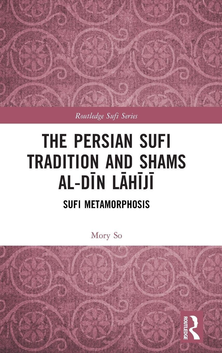 The Persian Sufi Tradition and Shams al-Dīn Lāhījī: Sufi Metamorphosis (Routledge Sufi Series)