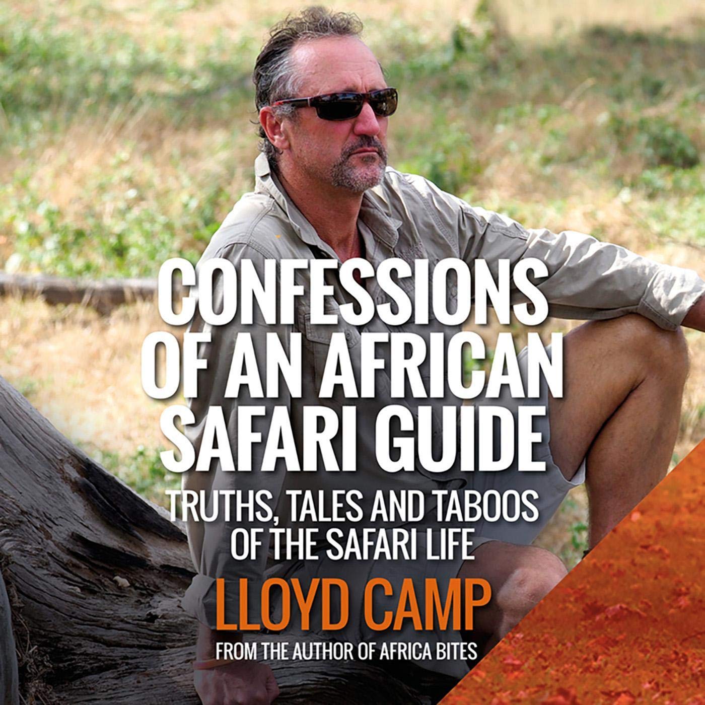Confessions of an African Safari Guide: Truths, Tales and Taboos of the Safari Life