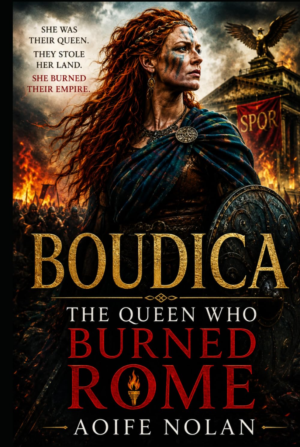 BOUDICA: THE QUEEN WHO BURNED ROMAN BRITAIN