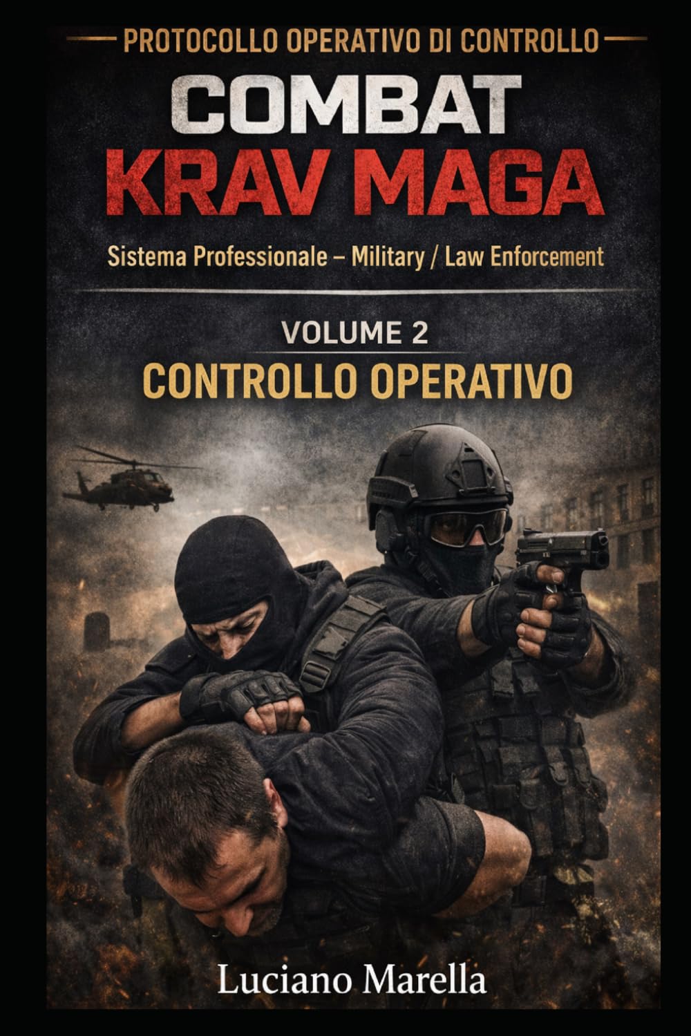 Protocollo operativo di controllo: Combat Krav Maga – Sistema Professionale per contesti Military e Law Enforcement (PROTOCOLLO OPERATIVO – COMBAT KRAV MAGA)