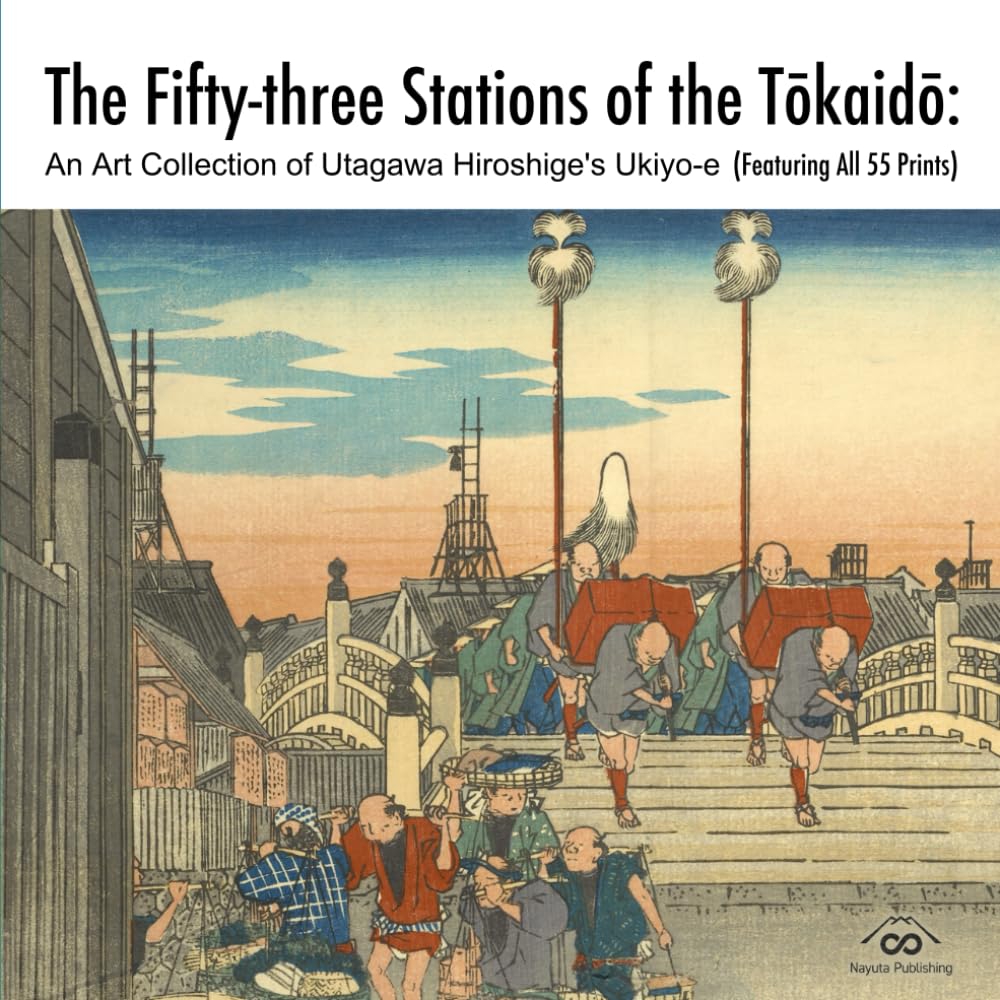The Fifty-three Stations of the Tōkaidō: An Art Collection of Utagawa Hiroshige's Ukiyo-e (Featuring All 55 Prints)      Paperback – November 4, 2024