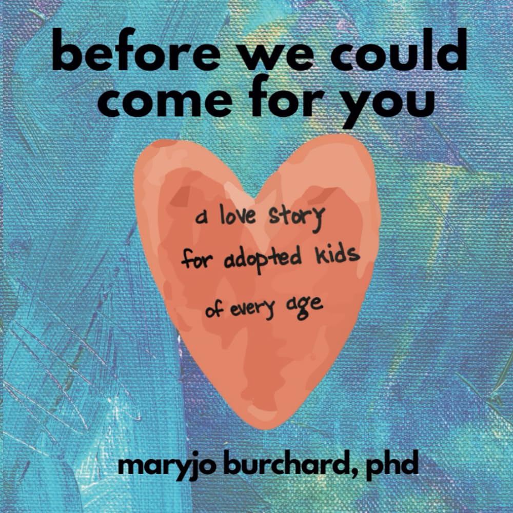 Before We Could Come For You: (a love story for adopted kids of all ages)