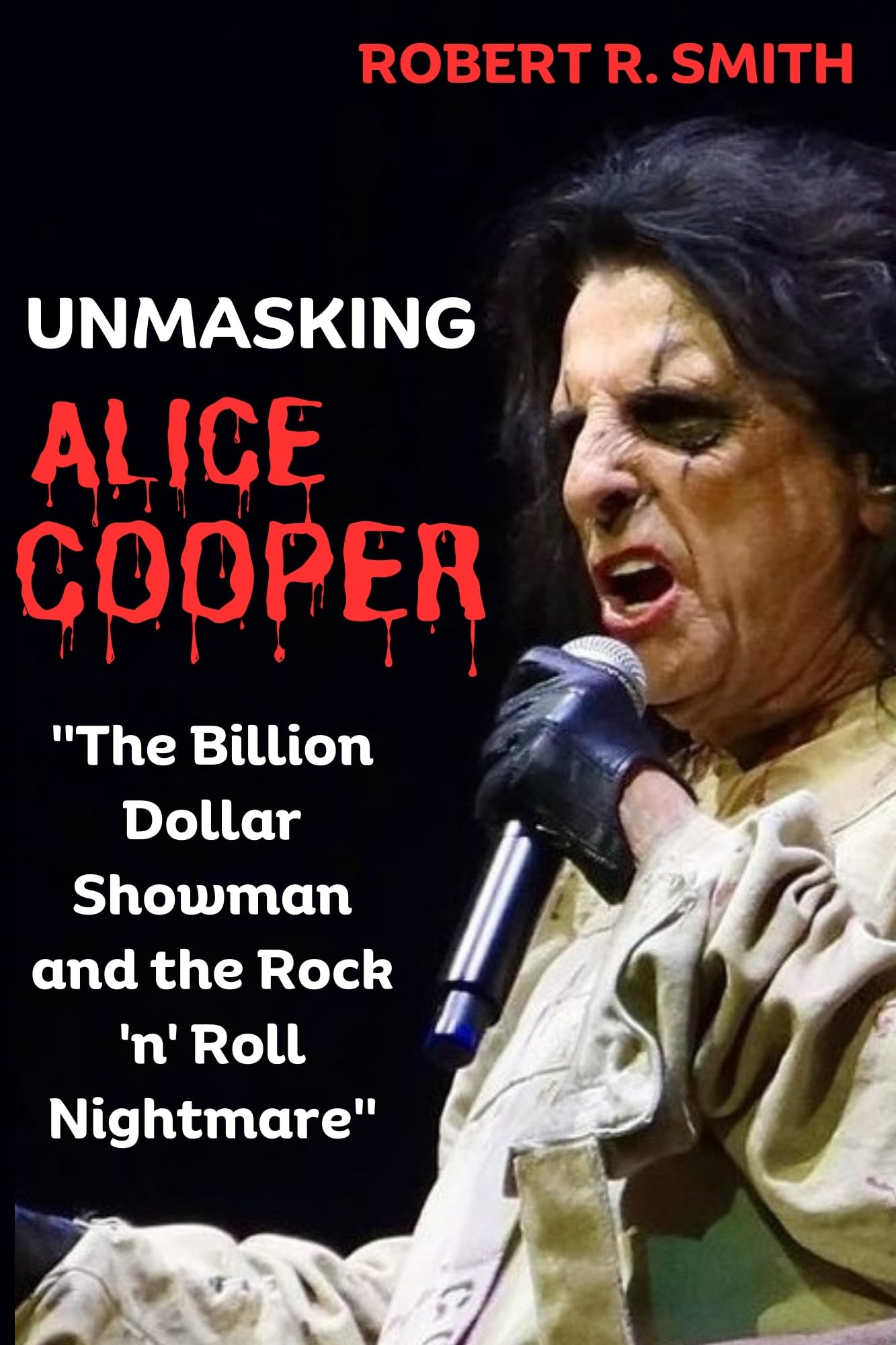 Unmasking Alice Cooper: The Billion Dollar Showman and the Rock 'n' Roll Nightmare