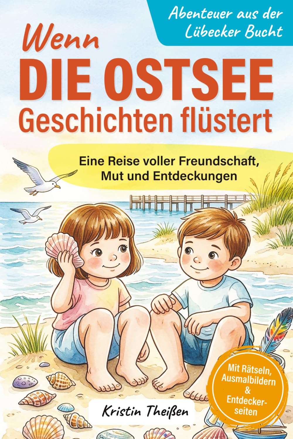 Wenn die Ostsee Geschichten flüstert: Kinderbuch mit Ausmalbildern, Rätseln und Strandgeschichten über Freundschaft, Mut und kleine Wunder