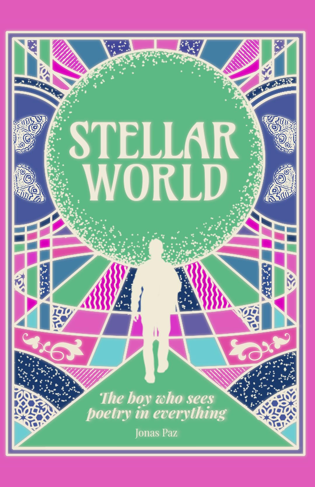 Stellar World: The boy who sees poetry in everything: ( Illustrated Cover )
