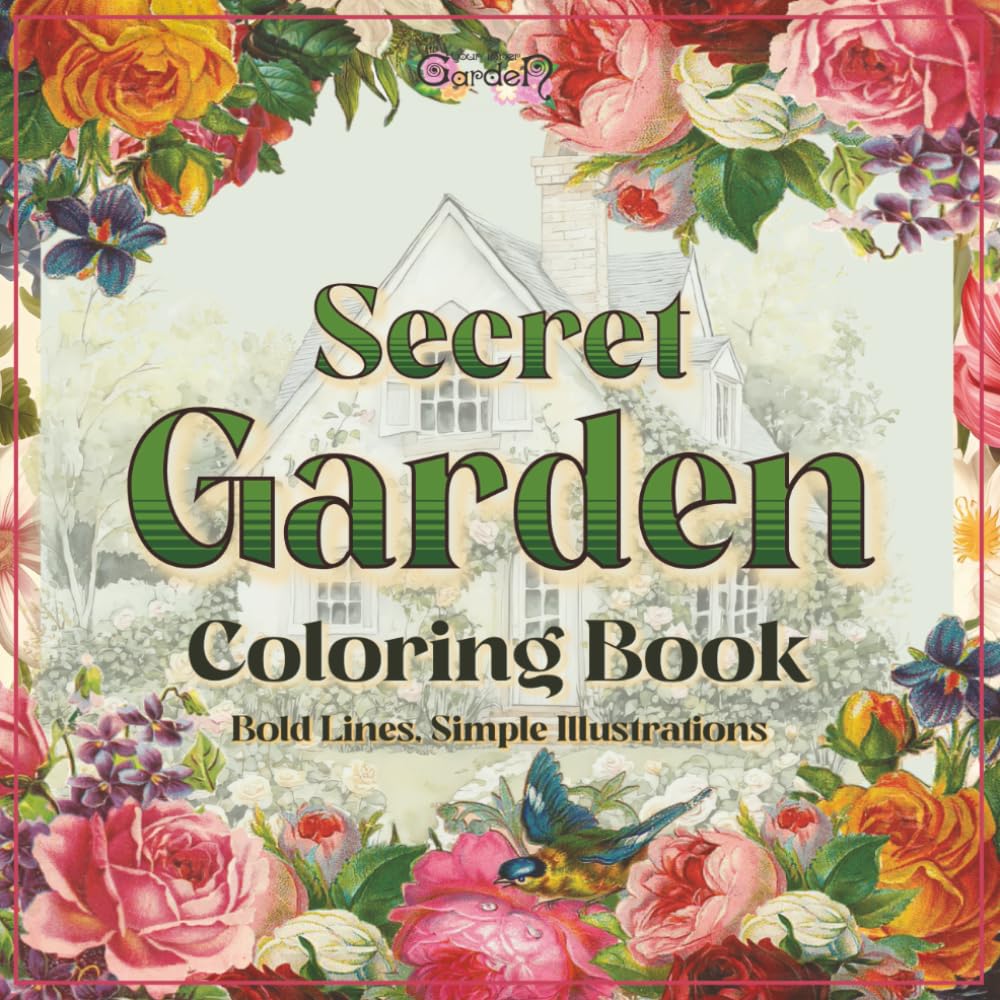 Secret Garden Coloring Book: 48 Bold & Simple Illustrations | Florals, Botanicals, Bees & Garden Scenes | Stress Relief, Mindfulness and Relaxation
