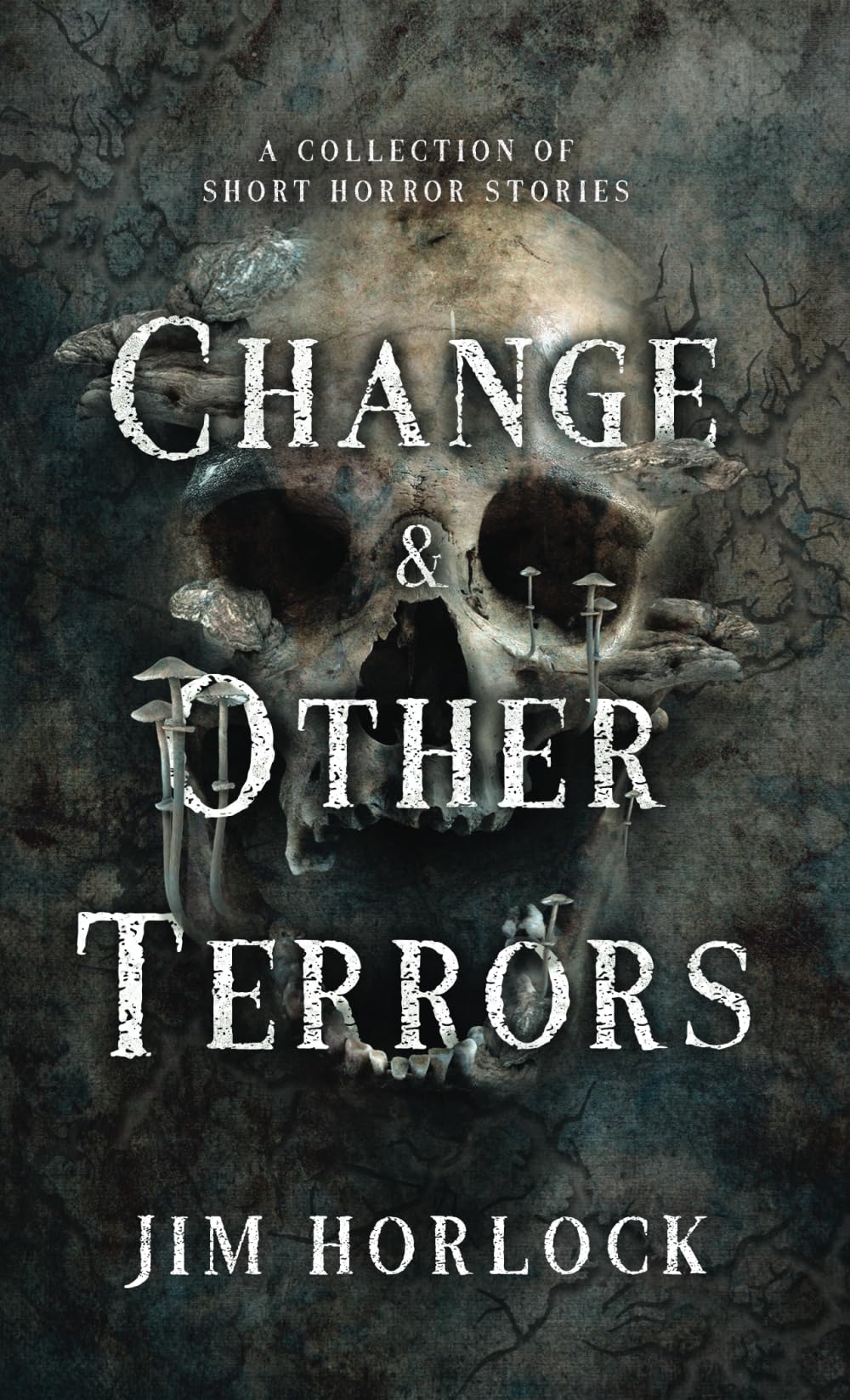 Change and Other Terrors: A Collection of Short Horror Stories