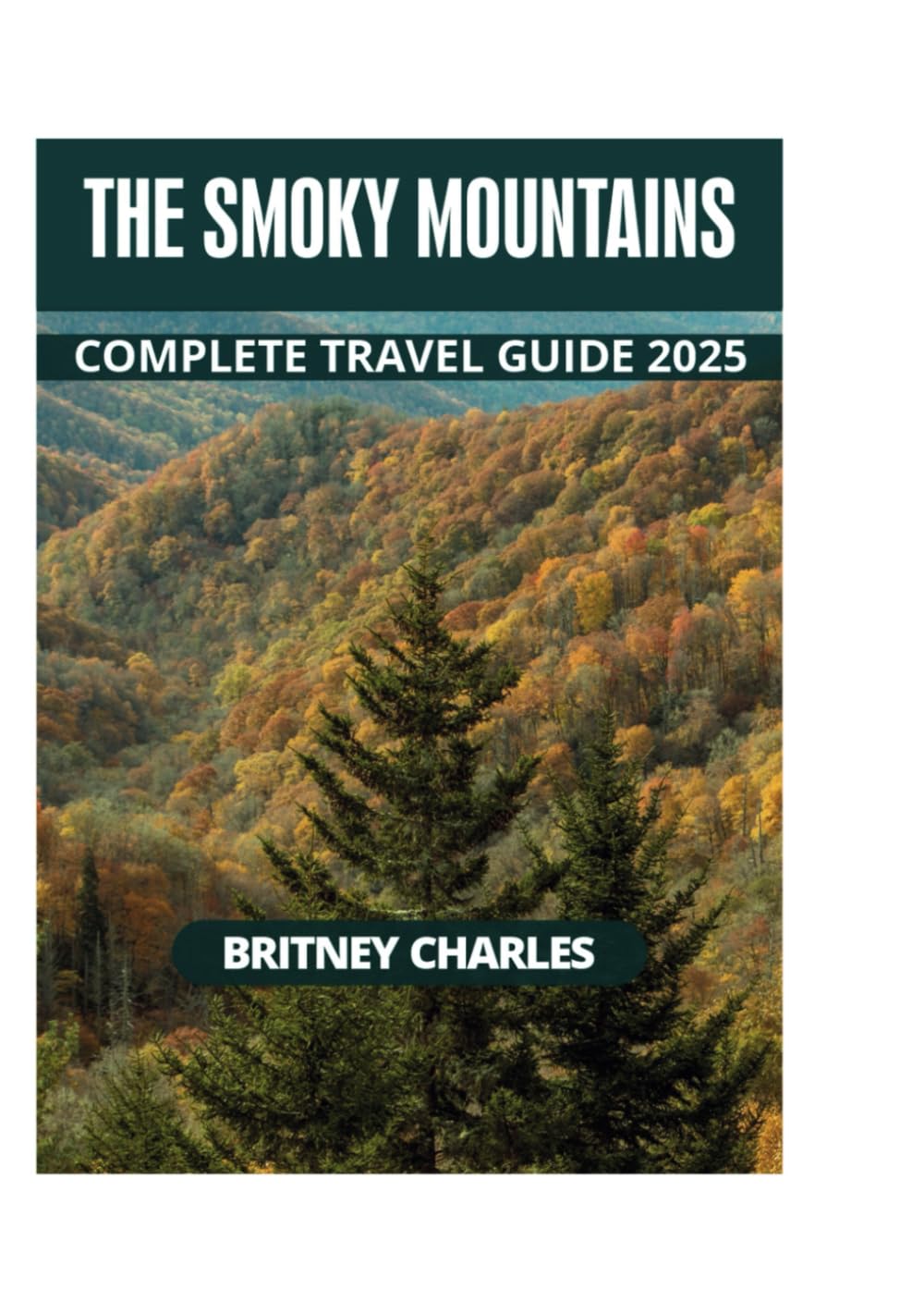THE SMOKY MOUNTAINS COMPLETE TRAVEL GUIDE 2025