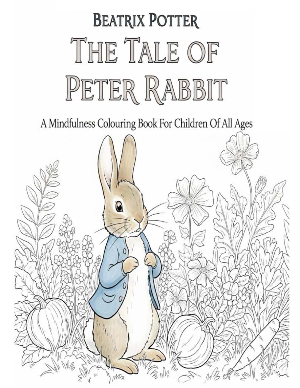 The Tale of Peter Rabbit: A mindfulness colouring book for children of all ages