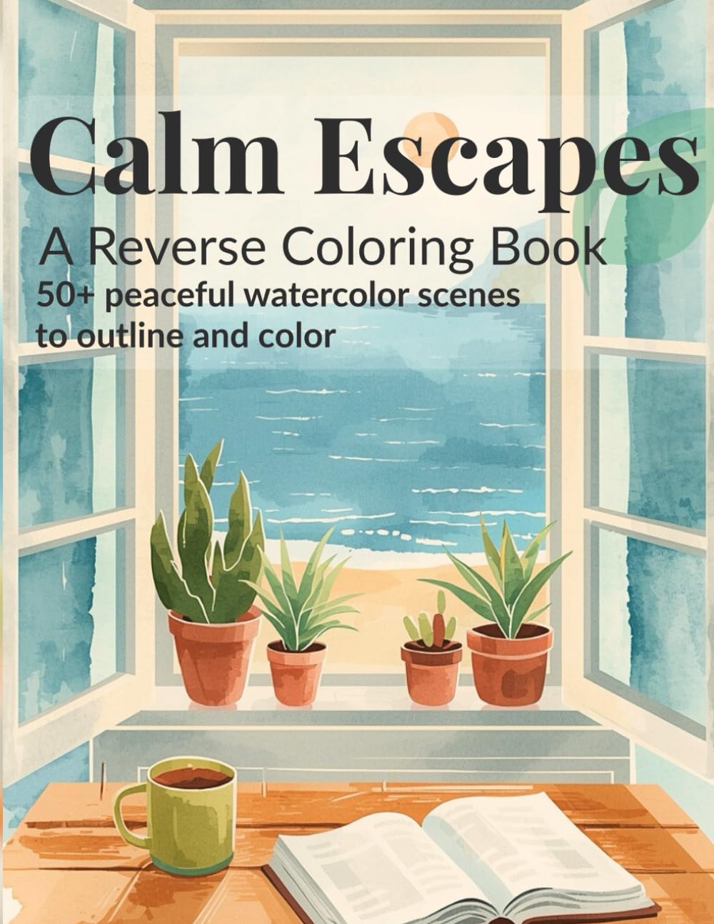 CALM ESCAPES: A Reverse Coloring Book – 50+ Peaceful Watercolor Scenes to Outline & Color