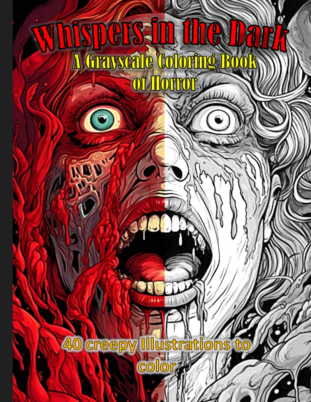 Whispers In The Night: A Grayscale Coloring Book Of Horror: Grayscale Horror Coloring Book with 40 Spooky, Creepy & Dark Illustrations for Adults