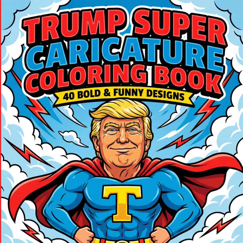 Trump Super Caricature Coloring Book: 40 Bold & Funny Designs | Big Political Cartoon Easy-to-Color Pages for Adults & Teens