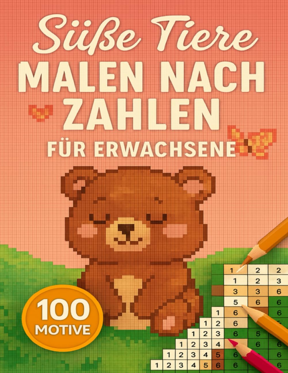 Malen Nach Zahlen Für Erwachsene Süße Tiere: 100 Motive in geheimen Pixelmosaiken mit niedlichen Fellfreunden und verspielten Szenen, die sich ... enthüllen und meditativen Farbspaß schenken.
