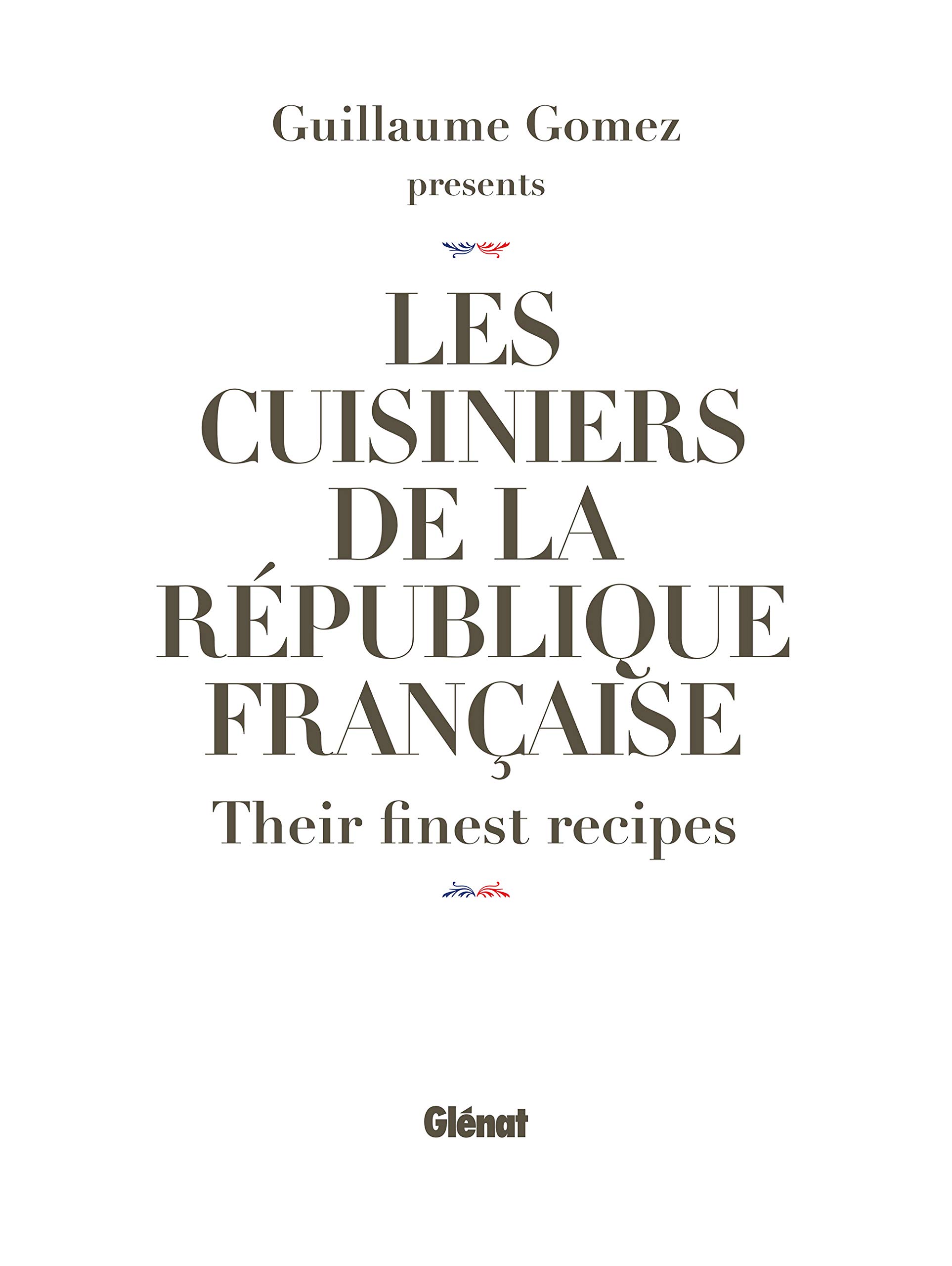 Les Cuisiniers de la République française (version GB): Their Finest Recipes